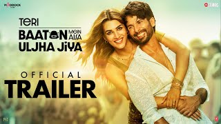 Teri Baaton Mein Aisa Uljha Jiya  Official Trailer  Shahid Kapoor amp Kriti SanonDinesh V 9thFeb [upl. by Sturdivant144]