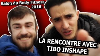 LA RENCONTRE AVEC TIBO INSHAPE  Salon du Body Fitness 2016 [upl. by Sieracki]