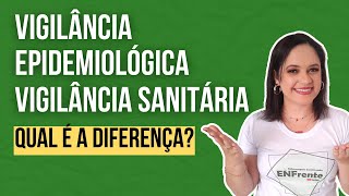 VIGILÂNCIA EPIDEMIOLÓGICA X VIGILÂNCIA SANITÁRIA Qual é a diferença [upl. by Plotkin]