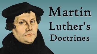 Martin Luthers Doctrines Reformation Theology [upl. by Ayaj]