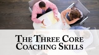 The Three Core Coaching Skills [upl. by Akeret]