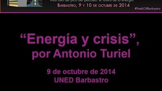 Energía y crisis por Antonio Turiel en el II Congreso Peak Oil Barbastro 2014 [upl. by Noitsirhc]