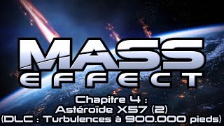 Mass Effect  Chapitre 4  Astéroïde X57 DLC  Turbulences à 900000 pieds 2 [upl. by Oilime]