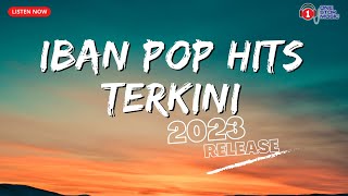 Iban Pop Hits Terkini 2023 Release [upl. by Blank]