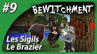 TUTO Bewitchment  Partie 9  Sigils et Brazier [upl. by Aerdnu]