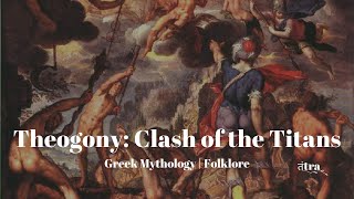 Theogony Clash of the Titans  Greek Mythology  Greek Gods amp Goddesses  Clash Of Titans  Tantra [upl. by Herwick283]