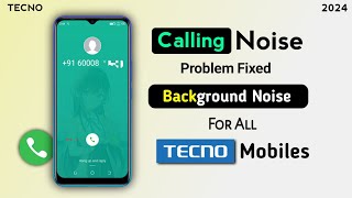 How To Fix Call Background Noise in Tecno Phone  Calling Background Noise Problem in Tecno [upl. by Reaht741]