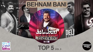 Behnam Bani  Top 5 Songs I Vol 5  پنج تا از بهترین آهنگ های بهنام بانی [upl. by Piane725]