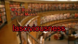 What does lasciviousness mean [upl. by Vivianne]