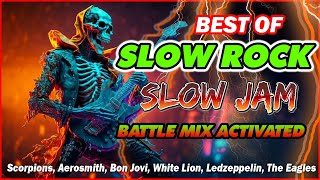 BEST SLOW ROCK  SLOW JAM POWER MIX  SCORPIONS RAGATAK BATTLE MIX ACTIVATED [upl. by Hochman]