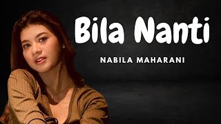 Bila Nanti  Nabila Maharani LyricsLirik Lagu [upl. by Elnukeda]