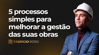 5 processos simples para melhorar a Gestão das suas Obras [upl. by Mirak]