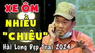 Hài Tuyển Chọn Hay Nhất 2024  Hài Long Đẹp Trai XE ÔM NHIỀU quotCHIÊUquot  Hài Mới Nhất 2024 [upl. by Nordin491]