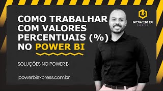 Problemas com dados percentuais no POWER BI  COMO É QUE FAZ 021 [upl. by Pavior]