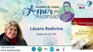 AMOR EM ASCENSÃO  LÁZARO REDIVIVO Humberto de CamposChico Xavier  Livia Guimarães SE [upl. by Shirl]