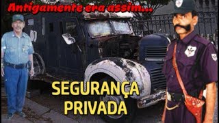 Antigamente era assim SEGURANÇA PRIVADA [upl. by Acinok967]