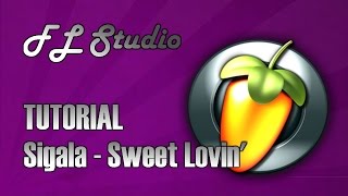 Sigala  Sweet Lovin FL Studio Remake  FLP [upl. by Turino466]