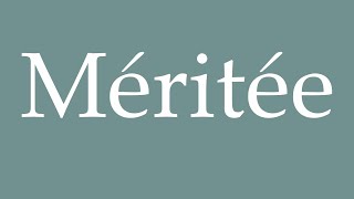 How to Pronounce Méritée Deserved Correctly in French [upl. by Lhok]