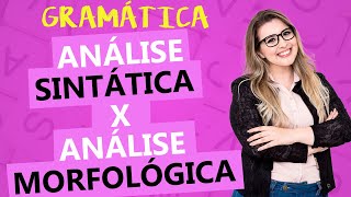 QUAL A DIFERENÇA ENTRE ANÁLISE SINTÁTICA E ANÁLISE MORFOLÓGICA  Profa Pamba [upl. by Engeddi]