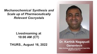 Dr Karthik Nagapudi  Mechanochemical Synthesis and Scale up of Pharmaceutical Cocrystals [upl. by Dot]