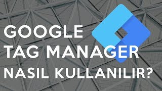 Google Tag Manager nasil kullanilir [upl. by Swithbert]