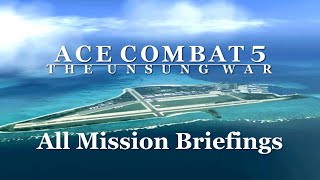 Ace Combat 5 The Unsung War  ALL Mission Briefings [upl. by Reedy]