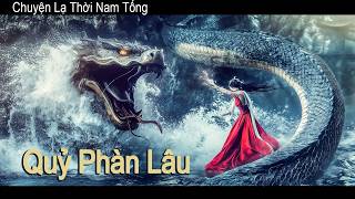 Phim Lẻ Hay Chuyện Lạ Thời Nam Tống  Quỷ Phàn Lâu  Phim Hành Động Huyền Bí HD【LỒNG TIẾNG】 [upl. by Neo]