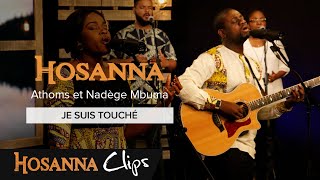 Je suis touché  Hosanna clips  Athoms et Nadège Mbuma [upl. by Anam13]