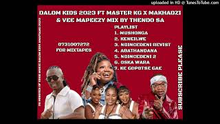 DALOM KIDS FT MASTER KG X MAKHADZI amp VEE MAPEEZY NEW AMAPIANO MIX BY THENDO SA [upl. by Firman]