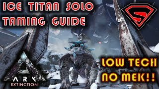 ARK EXTINCTION HOW TO TAME THE ICE TITAN SOLO LOW TECH AND SUPER EASY SINGLE PLAYER ONLY [upl. by Wolfy970]