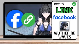 How To Link Facebook To Wuthering Waves  Full Guide [upl. by Annoeik]