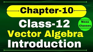 Class 12 Chapter 10 Introduction  Vector Algebra Class12  Chapter 10 Class 12 Introduction Term2 [upl. by Noislla]