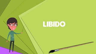 What is Libido Explain Libido Define Libido Meaning of Libido [upl. by Hsizan]