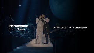 Afgan amp Raisa  Percayalah Live from KL Concert with Orchestra 2023 [upl. by Ocicnarf]