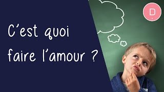 C’est quoi « faire l’amour »   Question denfant [upl. by Schurman23]