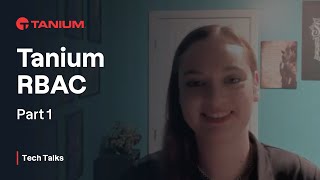 Tanium RBAC  Part 1  Tanium Tech Talks 81 [upl. by Otir]