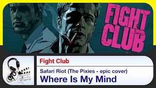 Fight Club  Where Is My Mind  Safari Riot [upl. by Arriat]