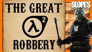 The Great Half Life 2 Robbery  SGR [upl. by Aytida]