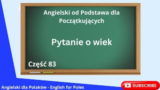 Angielski od Podstawa dla Początkujących Pytanie o wiek Lekcja 83 [upl. by Geiger]