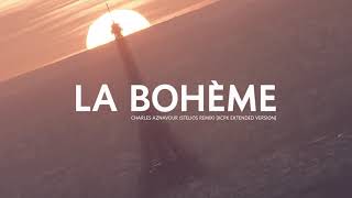 Charles Aznavour  La Bohème Stelios Remix KCPK Extended Version [upl. by Atiuqehc]