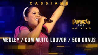 Cassiane  Medley  Com Muito Louvor  500 Graus  Louvorzão 93 Ao Vivo  2022 [upl. by Rosane]