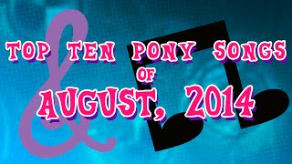 Top 10 Pony Songs of August 2014  Community Voted [upl. by Zere67]