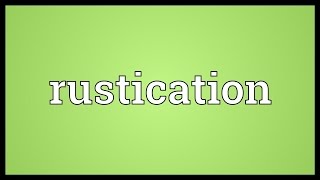 Rustication Meaning [upl. by Noram122]