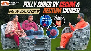 Cecum aur Rectum Cancer ka Ayurvedic ilaaj  Dhyan Yog Ashram ka Anubhav cancer ayurveda yt [upl. by Lomaj257]