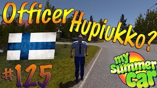 My Summer Car 125  OFFICER HUPIUKKO [upl. by Kipper]