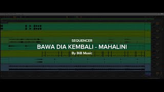 SEQUENCER BAWA DIA KEMBALI  MAHALINI [upl. by Heck887]