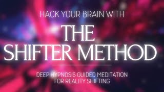 MASTER SHIFTING BY HACKING YOUR BRAIN  THE SHIFTER METHOD [upl. by Trebreh587]