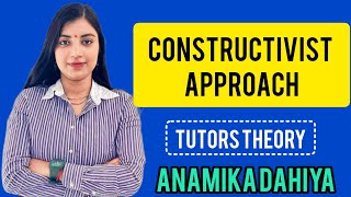 Constructivist Approach  Teaching Methods  Tutors Theory  Anamika Dahiya  tutorstheory anamika [upl. by Nyrmak999]