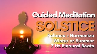 Solstice Guided Meditation  Balance  Harmonize  7 Hz Binaural Beats [upl. by Elbart]