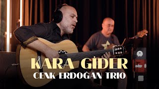 Cenk Erdoğan Trio  Kara Gider Dünyadan Sesler Live Session [upl. by Nanor]